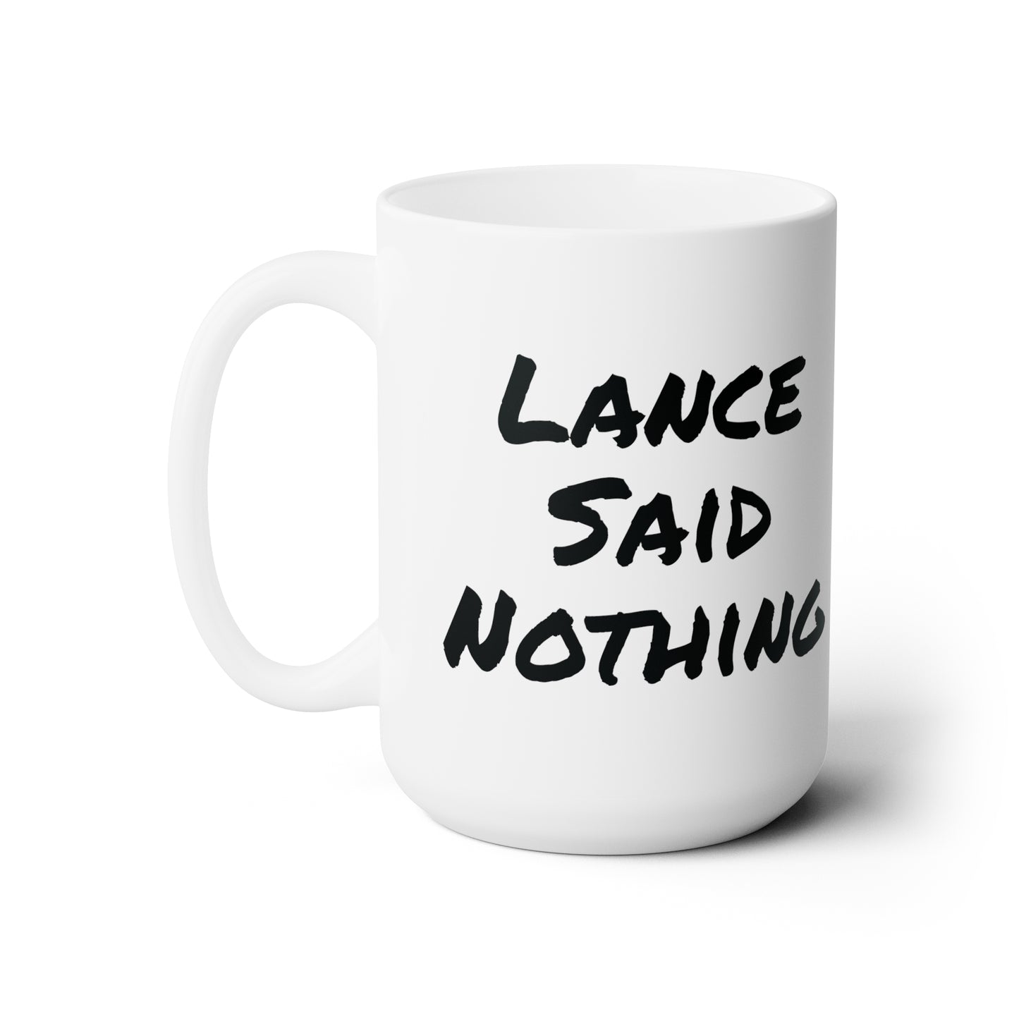 Lance Said Nothing, Ceramic Mug, 15oz