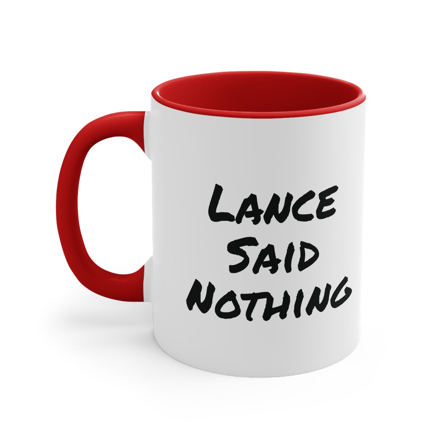 Lance Said Nothing - Accent Coffee Mug, 11oz