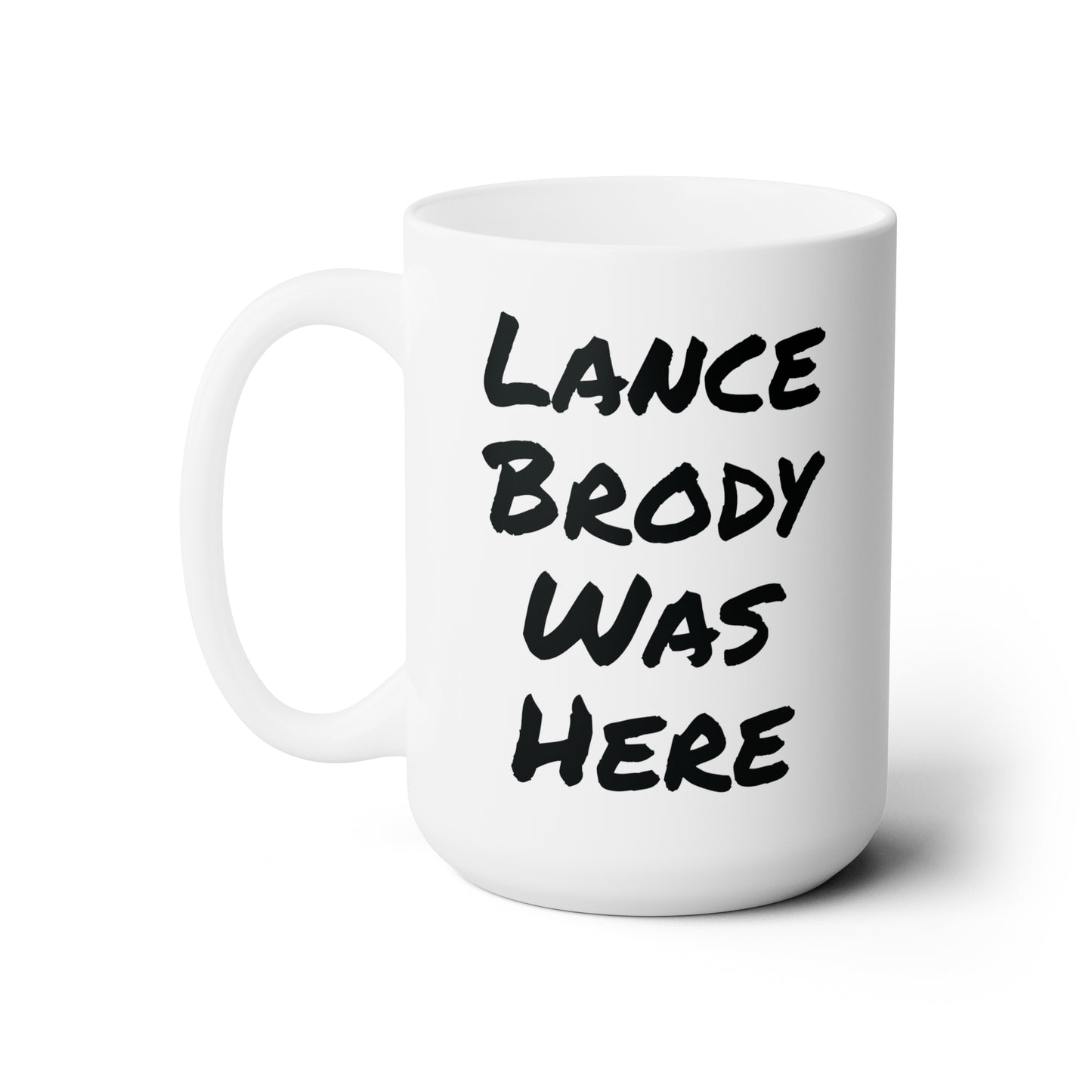 Lance Brody Was Here, Ceramic Mug, 15oz