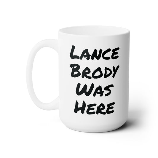 Lance Brody Was Here, Ceramic Mug, 15oz