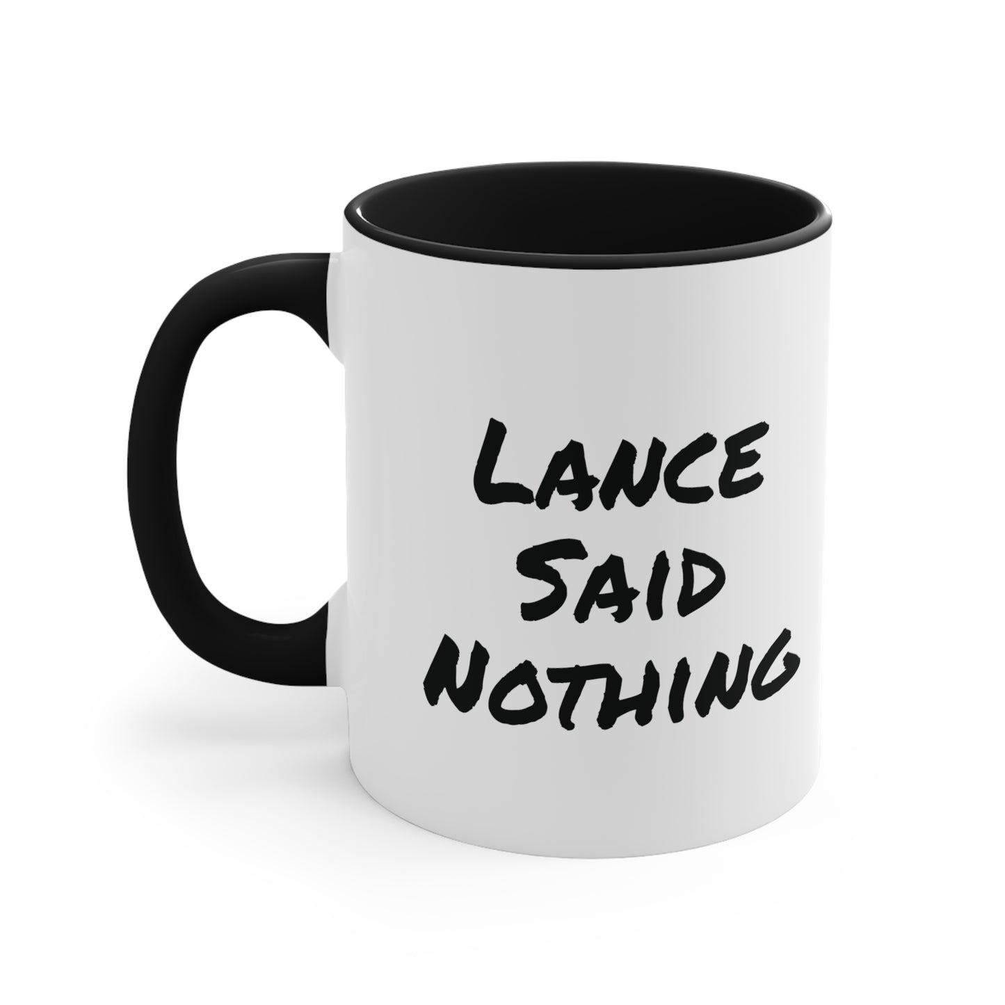 Lance Said Nothing - Accent Coffee Mug, 11oz