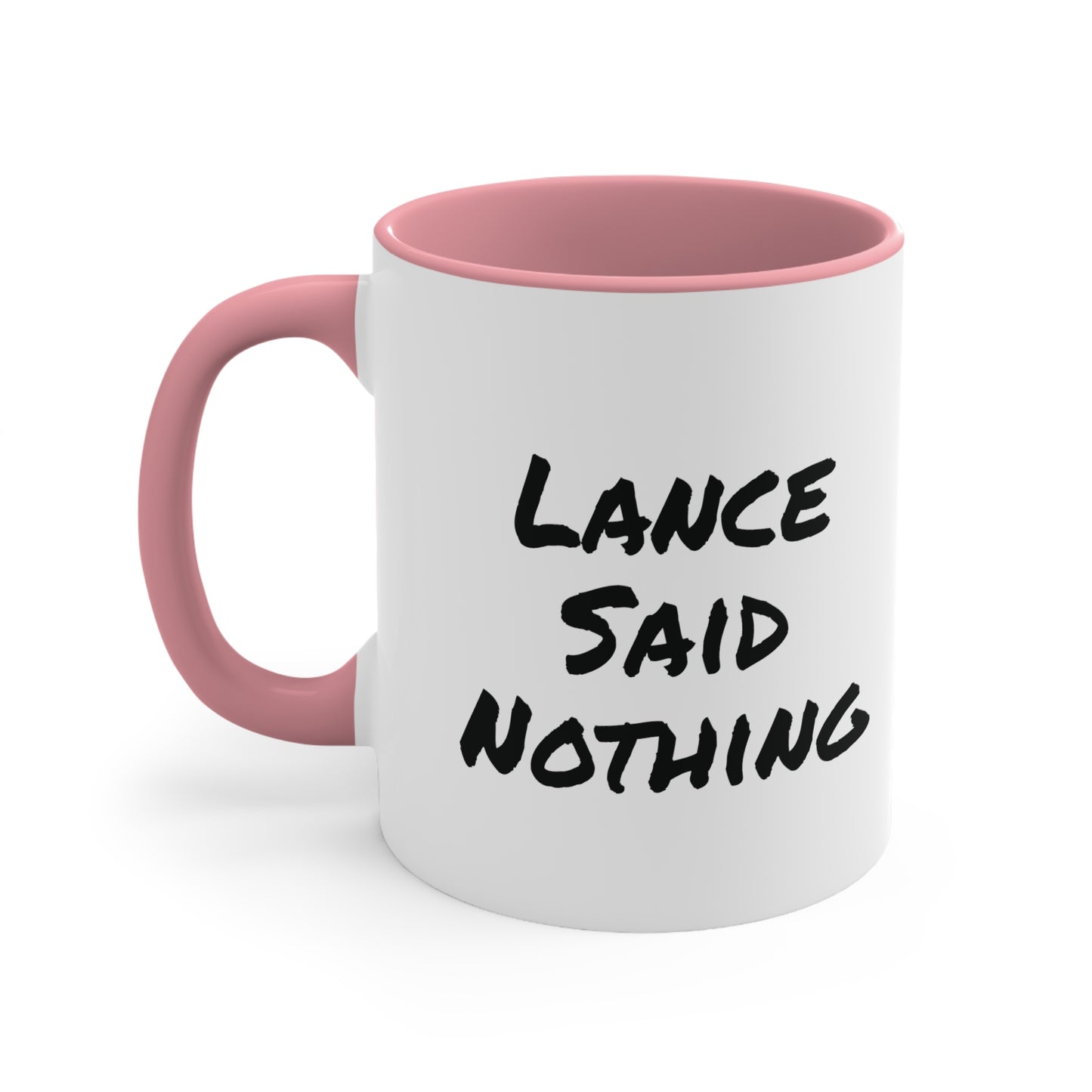 Lance Said Nothing - Accent Coffee Mug, 11oz